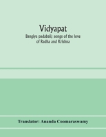 Vidyāpati: Bangīya padābali; songs of the love of Rādhā and Krishna 9353975751 Book Cover