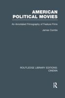 American Political Movies: An Annotated Filmography of Feature Films 1138990388 Book Cover