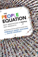 The People Equation: Why Innovation Is People, Not Products 1626566410 Book Cover