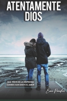 ATENTAMENTE DIOS (Spanish Edition) B09S65RZXW Book Cover