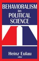 Behavioralism in Political Science 1138519375 Book Cover
