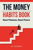 The Money Habits Book: Smart Finances, Smart Future 3818757518 Book Cover