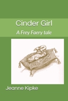 Cinder Girl: A Frey Faery tale (Frey Faery tales) 1793184976 Book Cover