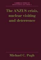 The Anzus Crisis, Nuclear Visiting and Deterrence (Cambridge Studies in International Relations) 0521343550 Book Cover