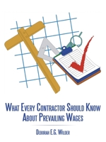 What Every Contractor Should Know About Prevailing Wages 1449050832 Book Cover