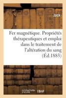 Le Fer magnétique, ses propriétés thérapeutiques et son emploi 2019274078 Book Cover