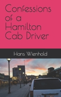 Confessions of a Hamilton Cab Driver B0C47RJZD4 Book Cover