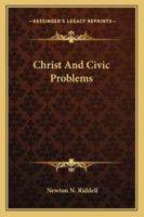 Christ And Civic Problems 1425337333 Book Cover