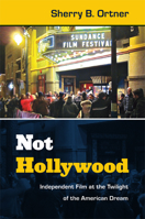 Not Hollywood: Independent Film at the Twilight of the American Dream 0822354268 Book Cover