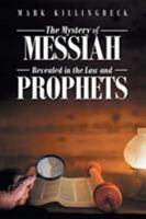 The Mystery of Messiah: Revealed in the Law and Prophets 164471289X Book Cover