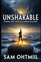 Unshakeable: Finding Self-Trust in a World of Doubt B0DQQ5VXJK Book Cover