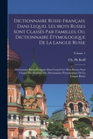 Dictionnaire Russe-Fran�ais: Dans Lequel Les Mots Russes Sont Class�s Par Familles; Ou, Dictionnaire �tymologique De La Langue Russe: Dictionnaire Russe-fran�ais: Dans Lequel Les Mots Russes Sont Clas 1016289049 Book Cover