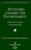 Attitudes Toward the Environment: Twenty-Five Years After Earth Day (Aei Studies in Public Policy Ser.) 0844770329 Book Cover