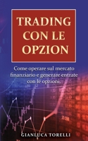Trading Con Le Opzioni: Come operare sul mercato finanziario e generare entrate con le opzioni. 1802769676 Book Cover
