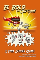El Bolo and Cupcake vs The Tres Leches Gang 1076953751 Book Cover