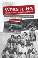 Wrestling through Life and Leadership: The Story of a Boy who was Lost and a Mann who was Found (ClarionLife Series) 1737320371 Book Cover