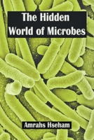 The Hidden World of Microbes B0C2SCGF9P Book Cover