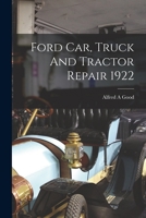 Ford Car, Truck And Tractor Repair 1922 1015224407 Book Cover