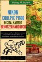 Nikon Coolpix P1100 Digitalkamera Benutzerhandbuch: Vom Anfänger zum Profi – 125x Zoom meistern mit Schritt-für-Schritt-Techniken für Tierfotografie, Mondaufnahmen und Sport (German Edition) B0FMP69JY4 Book Cover