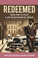 REDEEMED: From Pimp to Pulpit " A Life Transformed by Grace" B0DV4T9R7F Book Cover