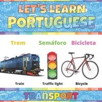 Let's Learn Portuguese: Transport: Portuguese Picture Words Book With English Translation. Improve Your Portuguese Vocabulary. My First Book of ... For Kids. Portuguese Language For Children B08ZPNRD74 Book Cover