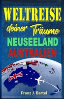 Weltreise deiner Träume: II Neuseeland Australien B0BW2XKKDL Book Cover