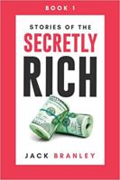 Stories of the Secretly Rich: Your Pathway to Success 1958311006 Book Cover