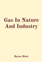 Gas In Nature And Industry 2651884324 Book Cover