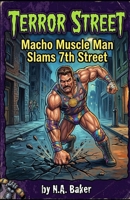 Terror Street: Macho Muscle Man Slams 7th Street B0HH89WQYQ Book Cover