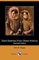 Short Sketches from Oldest America B0BP8GDP2R Book Cover