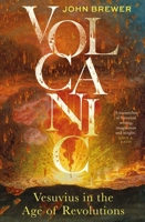 Volcanic: Vesuvius in the Age of Revolutions 0300272669 Book Cover