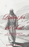 Psalms for the Soul: A Sinner meets Jesus in the Psalms 1998188175 Book Cover