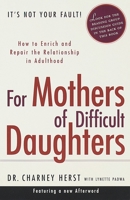 For Mothers of Difficult Daughters; How to Enrich and Repair the Relationship in Adulthood 0375753184 Book Cover