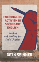 Encouraging Activism in Secondary English: Reading and Writing for Social Justice B0F4JNG77J Book Cover