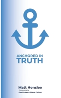 Anchored in Truth: A Devotional Journey Through The Baptist Faith and Message B0GG2N43C6 Book Cover