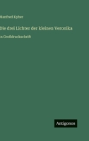 Die drei Lichter der kleinen Veronika: in Großdruckschrift (German Edition) 3566103837 Book Cover