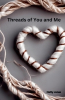 Threads of You and Me B0DR9Y93LN Book Cover