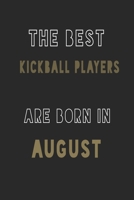 The Best kickball players are Born in August journal: 6*9 Lined Diary Notebook, Journal or Planner and Gift with 120 pages 1677371978 Book Cover