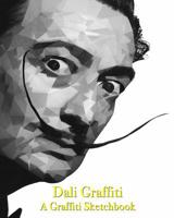 Dali Graffiti - A Graffiti Sketchbook 1076949118 Book Cover