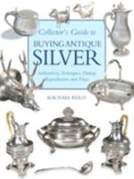 Collector's Guide to Buying Antique Silver 0316858390 Book Cover