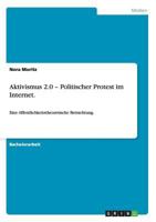 Aktivismus 2.0 - Politischer Protest im Internet.: Eine öffentlichkeitstheoretische Betrachtung. 3656267960 Book Cover