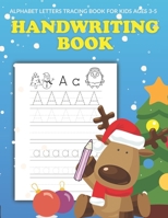 Handwriting and Coloring Book for Kids Ages 3-5: Letter Tracing Workbook (Alphabet Writing), Dot to dot, Coloring Pages. Christmas Cover. Great Xmas G B08P8QH88Q Book Cover