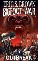Bigfoot War: Outbreak 1481926829 Book Cover