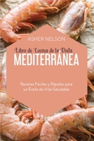 Libro de Cocina de la Dieta Mediterr�nea: Recetas F�ciles y R�pidas para un Estilo de Vida Saludable 1801743347 Book Cover
