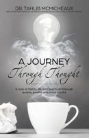 A Journey Through Thought: A Look at Family, Life and Negritude Through Quotes, Poems and Short Stories 1721985743 Book Cover