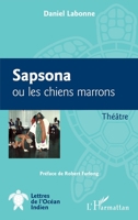 Sapsona ou les chiens marrons: Théâtre (Lettres de l'Océan Indien) (French Edition) 2343164185 Book Cover