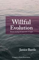 Willful Evolution: Because healing the heart takes strength 1792362587 Book Cover