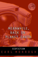 Meanwhile, Back on Planet Earth 1419670409 Book Cover