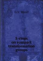 S-Rings on Compact Transformation Groups 5518896859 Book Cover