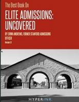 The Best Book on Elite Admissions Uncovered 1466214732 Book Cover